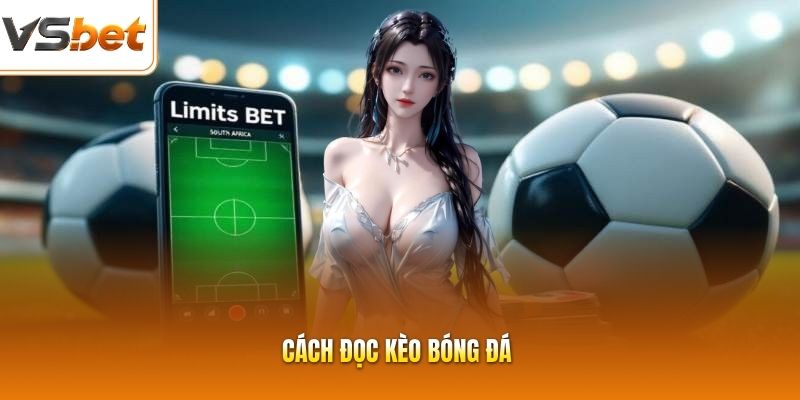 Cách Đọc Kèo Bóng Đá | Hướng Dẫn Bắt Kèo Chuẩn Xác 99%