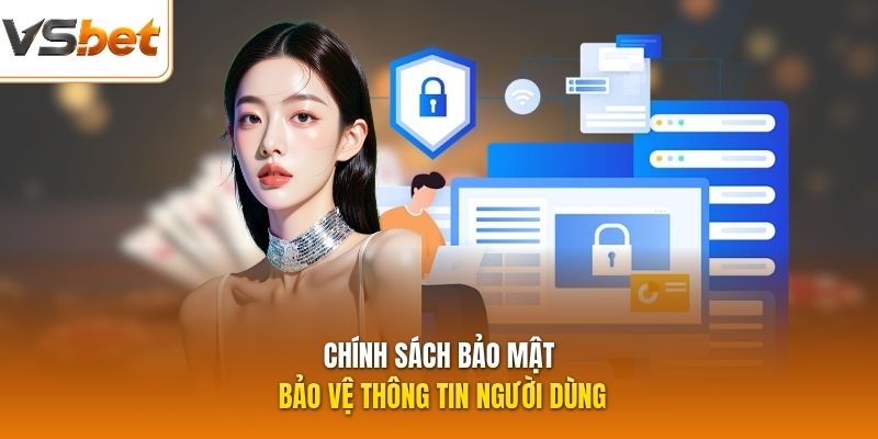 Chính sách bảo mật bảo vệ thông tin người dùng