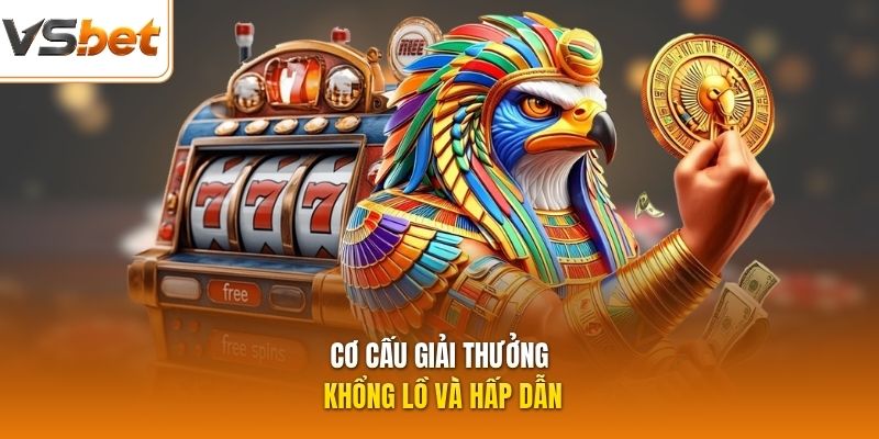 Cơ cấu giải thưởng khổng lồ và hấp dẫn