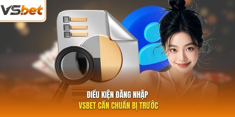 Điều kiện đăng nhập VSBET cần chuẩn bị trước