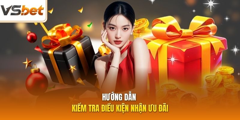 Hướng dẫn kiểm tra điều kiện nhận ưu đãi