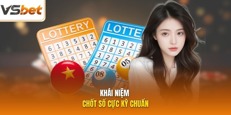 Khái niệm chốt số cực kỳ chuẩn