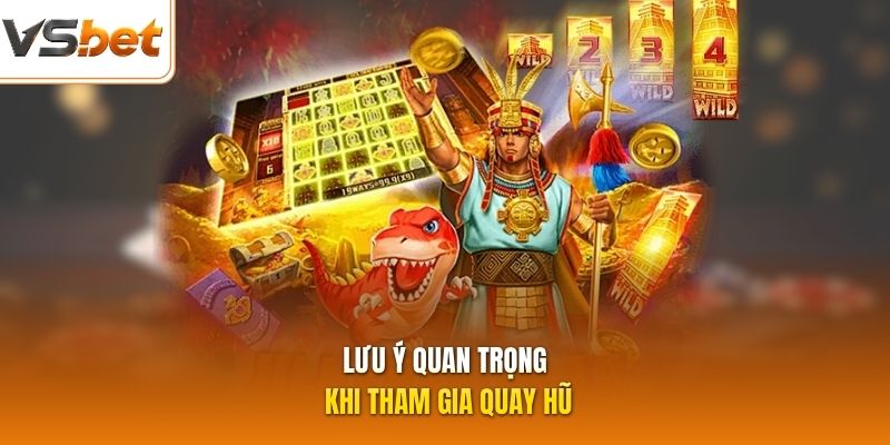 Lưu ý quan trọng khi tham gia quay hũ
