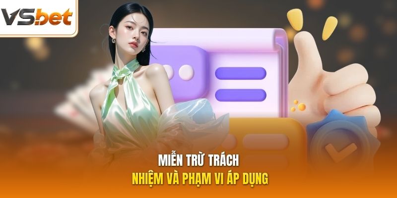 Miễn trừ trách nhiệm và phạm vi áp dụng