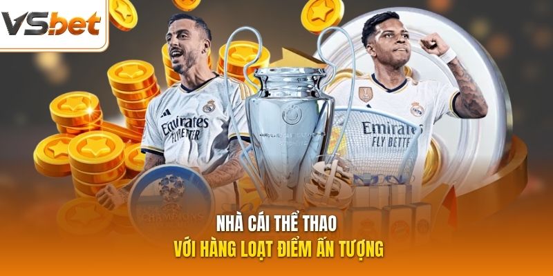 Nhà cái thể thao với hàng loạt điểm ấn tượng