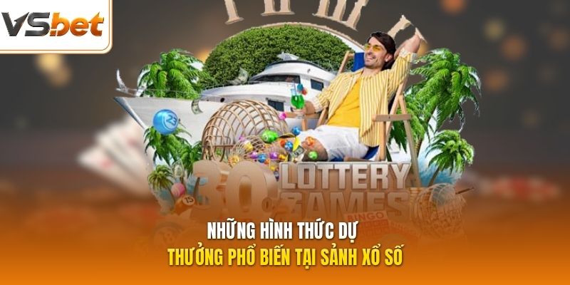 Những hình thức dự thưởng phổ biến tại sảnh xổ số