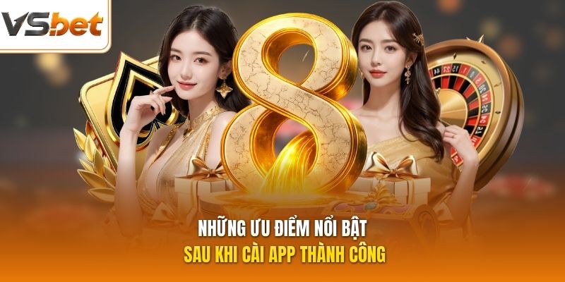 Những ưu điểm nổi bật sau khi cài app thành công