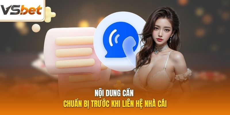 Nội dung cần chuẩn bị trước khi liên hệ nhà cái
