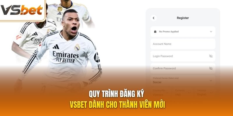 Quy trình đăng ký VSBET dành cho thành viên mới