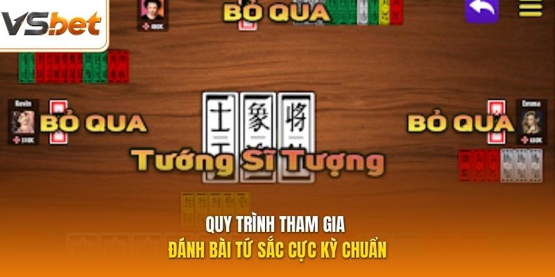 Quy trình tham gia đánh bài Tứ Sắc cực kỳ chuẩn