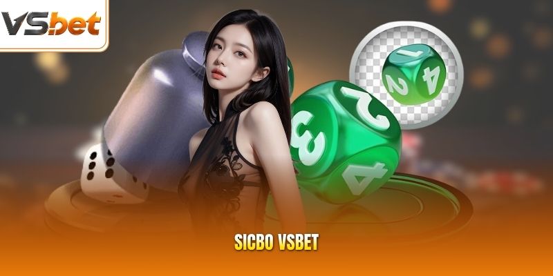 Sicbo VSBET - Trải Nghiệm Đa Dạng Cửa Cược Đầy Gay Cấn