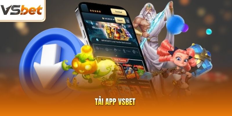 Tải App VSBET | Hướng Dẫn Cài Đặt Ứng Dụng Nhanh Chóng 2026
