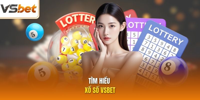 Tìm hiểu xổ số VSBET