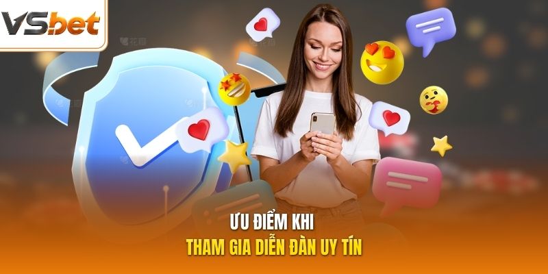 Ưu điểm khi tham gia diễn đàn uy tín