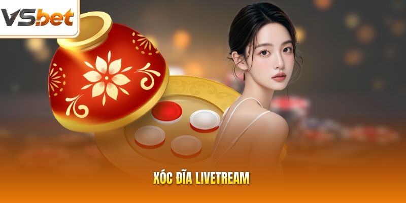 Xóc Đĩa Livetream - Khám Phá Sức Hút Từ Ván Cược VSBET